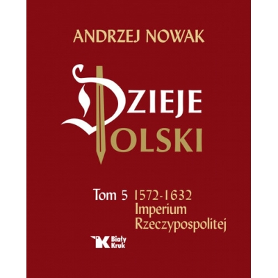 A. Nowak, Dzieje Polski. Tom 5. Imperium Rzeczypospolitej